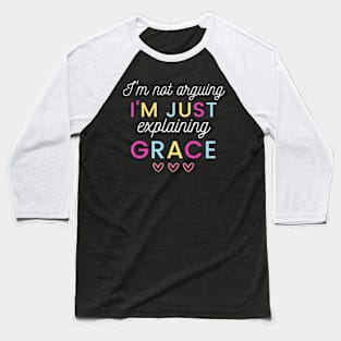 I'm Not Arguing I'm Just Explaining Grace Christian Baseball T-Shirt
